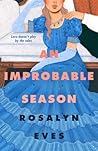 An Improbable Season by Rosalyn Eves