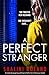 A Perfect Stranger by Shalini Boland