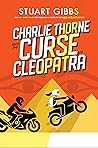 Charlie Thorne and the Curse of Cleopatra by Stuart Gibbs