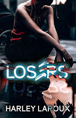 Losers by Harley Laroux