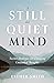 A Still and Quiet Mind: Twelve Strategies for Changing Unwanted Thoughts