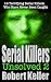 Serial Killers Unsolved Volume 2: 18 Terrifying Serial Killers Who Got Away with Murder