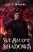 We Become Shadows (Bloodwitch, #2)