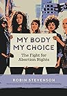 My Body, My Choice by Robin Stevenson