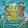 Yuck, You Suck!: Poems about Animals That Sip, Slurp, Suck