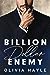 Billion Dollar Enemy (Seattle Billionaires, #1) by Olivia Hayle