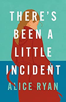 There's Been a Little Incident by Alice Ryan