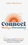 Book cover for Connect Method Parenting: How to get your kids to WANT to listen to you without the yelling, ultimatums, and bribes.