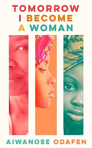 Tomorrow I Become a Woman by Aiwanose Odafen