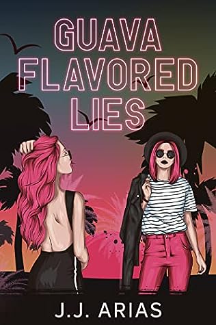 Guava Flavored Lies by J.J. Arias