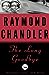 The Long Goodbye by Raymond Chandler