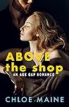 Above the Shop by Chloe Maine