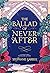 The Ballad of Never After (Once Upon a Broken Heart, #2)