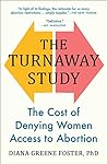 Book cover for The Turnaway Study: Ten Years, a Thousand Women, and the Consequences of Having—or Being Denied—an Abortion