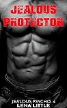 Book cover for Jealous Protector (Jealous Psycho, #4)