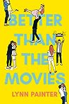 Better Than the Movies by Lynn Painter