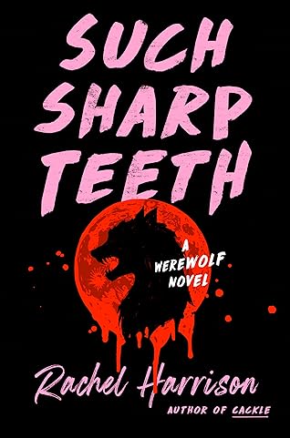 Such Sharp Teeth by Rachel   Harrison