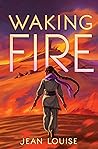 Waking Fire (Waking Fire, #1)