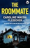 The Roommate by Caroline Macon Fleischer