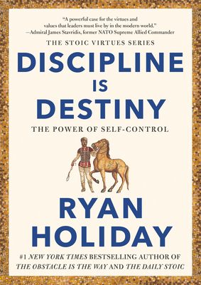 Discipline Is Destiny by Ryan Holiday