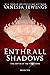 Enthrall Shadows