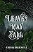 Leaves May Fall by Carissa Hardcastle