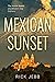 Mexican Sunset: The Vision Quest of a Modern Day Explorer