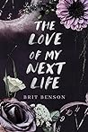 The Love of My Next Life by Brit Benson