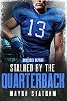 Stalked by the Quarterback by Mayra Statham