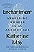 Enchantment: Awakening Wonder in an Anxious Age