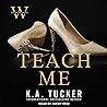 Teach Me by K.A. Tucker