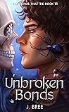 Unbroken Bonds by J.  Bree