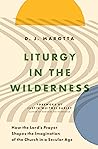 Liturgy in the Wilderness: How the Lord's Prayer Shapes the Imagination of the Church in a Secular Age