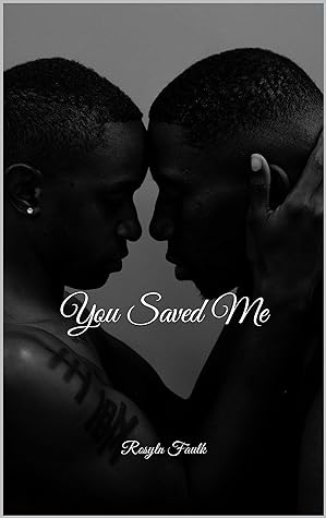 You Saved Me by Rosyln Faulk