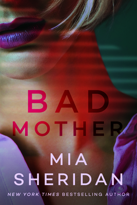 Bad Mother by Mia Sheridan