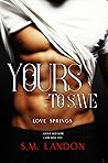 Yours to Save by S.M. Landon