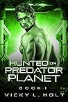 Hunted on Predator Planet by Vicky L. Holt