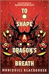 To Shape a Dragon...