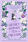 The Secret Service of Tea and Treason by India Holton