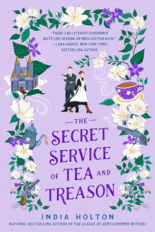 The Secret Service of Tea and Treason by India Holton