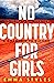 No Country for Girls: an outstanding outback thriller and winner of the Wilbur Smith Adventure Writing Prize