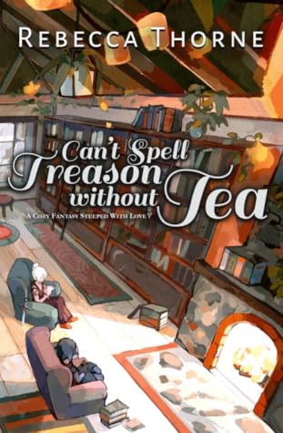 Can't Spell Treason Without Tea by Rebecca  Thorne