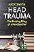 Head Trauma: The Bruising Diary of a Headteacher