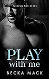 Play With Me by Becka Mack