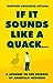 If It Sounds Like a Quack...: A Journey to the Fringes of American Medicine