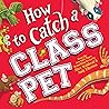 How to Catch a Class Pet: A Funny School Adventure for Kids