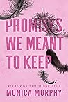 Promises We Meant to Keep by Monica  Murphy