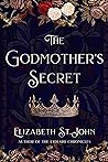 The Godmother's Secret by Elizabeth St. John