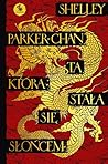 Ta, która stała się słońcem by Shelley Parker-Chan