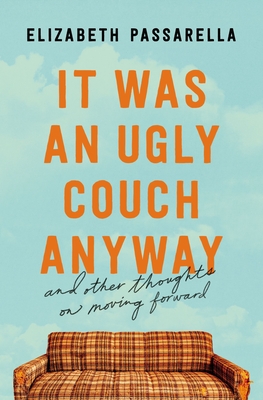 It Was an Ugly Couch Anyway by Elizabeth Passarella